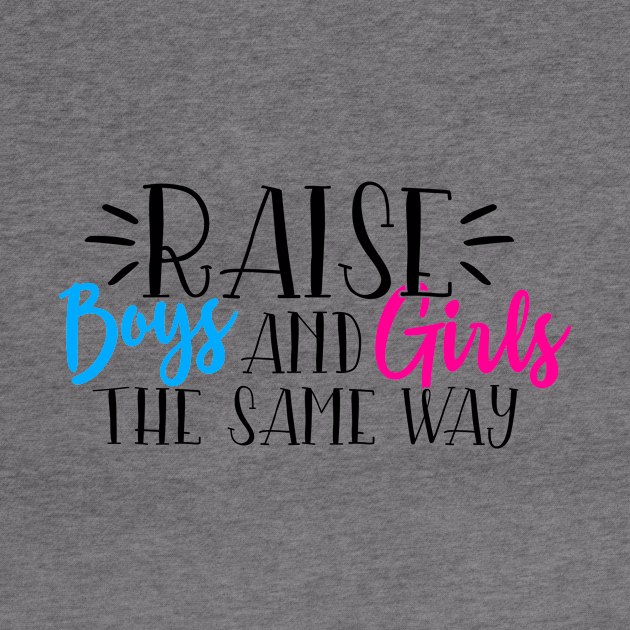 Raise boys and girls the same way by Coral Graphics